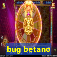 bug betano